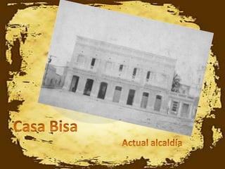 Casa BisaActual alcaldía