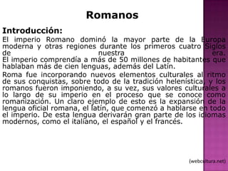 Poseyeron un sistema de escritura que aun no ha sido descifrado.