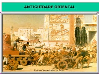 ANTIGÜIDADE ORIENTAL
Prof. José Augusto FiorinProf. José Augusto Fiorin
 