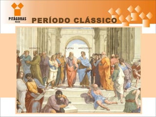 PERÍODO CLÁSSICO a PLATÃO ARISTÓTELES SÓCRATES 
