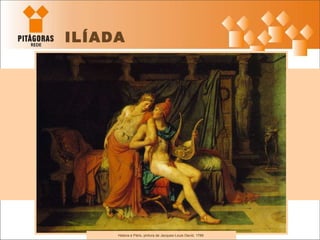 a Helena e Páris, pintura de Jacques-Louis David, 1788  ILÍADA 