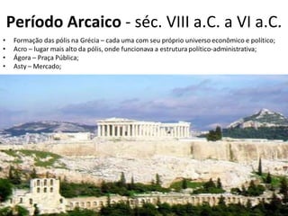 Período Arcaico  - séc. VIII a.C. a VI a.C. 