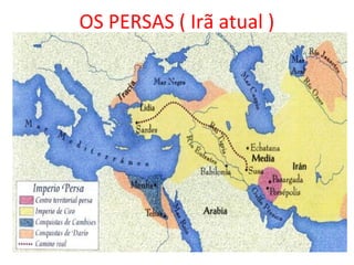 OS PERSAS ( Irã atual )
 
