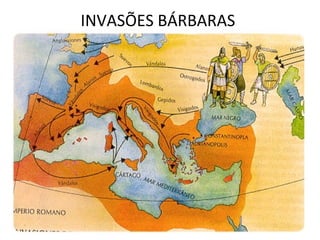 INVASÕES BÁRBARAS
 