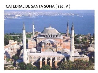 CATEDRAL DE SANTA SOFIA ( séc. V )
 