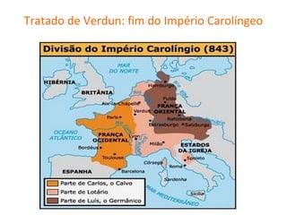Tratado de Verdun: fim do Império Carolíngeo
 