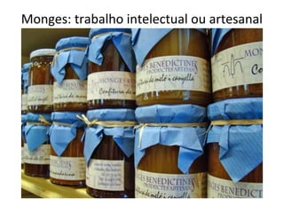 Monges: trabalho intelectual ou artesanal
 