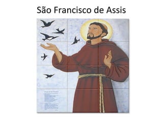 São Francisco de Assis
 
