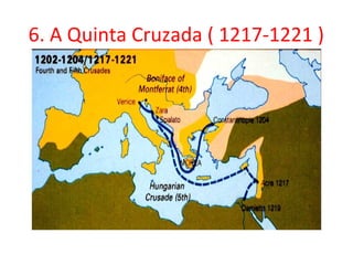 6. A Quinta Cruzada ( 1217-1221 )
 