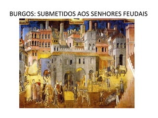 BURGOS: SUBMETIDOS AOS SENHORES FEUDAIS
 