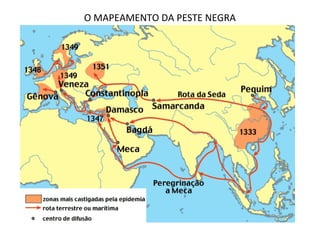 O MAPEAMENTO DA PESTE NEGRA
 
