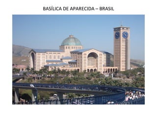BASÍLICA DE APARECIDA – BRASIL
 