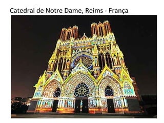 Catedral de Notre Dame, Reims - França
 