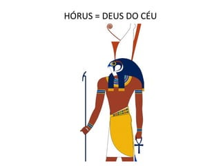HÓRUS = DEUS DO CÉU
 