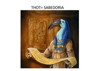 THOT= SABEDORIA
 