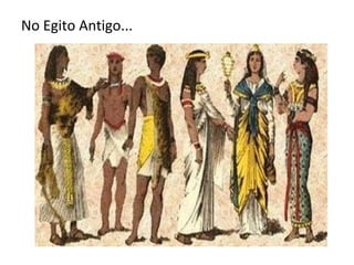No Egito Antigo...
 