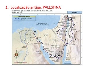 1. Localização antiga: PALESTINA
 