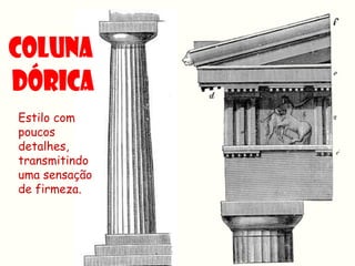 Estilo com
poucos
detalhes,
transmitindo
uma sensação
de firmeza.
 