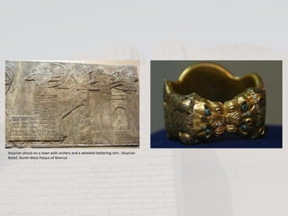 Assyrian attack on a town with archers and a wheeled battering ram ; Assyrian
Relief, North-West Palace of Nimrud
 