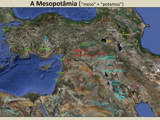 A Mesopotâmia (“meso” + “potamos”)
 