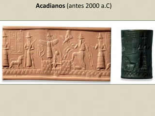 Acadianos (antes 2000 a.C)
 