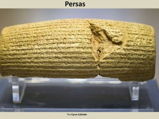 Persas
The Cyrus Cylinder
 
