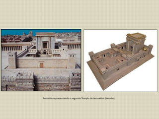 Modelos representando o segundo Templo de Jerusalém (Herodes)
 