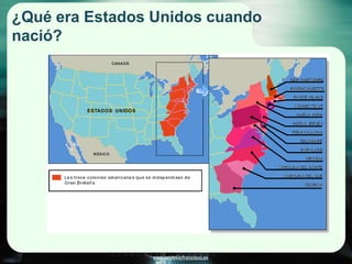 www.profesorfrancisco.es
¿Qué era Estados Unidos cuando
nació?
 