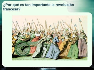 www.profesorfrancisco.es
¿Por qué es tan importante la revolución
francesa?
 