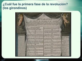 www.profesorfrancisco.es
¿Cuál fue la primera fase de la revolución?
(los girondinos)
 