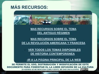 www.profesorfrancisco.es
MÁS RECURSOS:
- VER TODOS LOS TEMAS DISPONIBLES
DE HISTORIA CONTEMPORÁNEA
-MAS RECURSOS SOBRE EL TEMA
-DEL ANTIGUO RÉGIMEN
-IR A LA PÁGINA PRINCIPAL DE LA WEB
-MAS RECURSOS SOBRE EL TEMA
-DE LA REVOLUCIÓN AMERICANA Y FRANCESA
SE PERMITE EL USO, DISTRIBUCIÓN Y MODIFICACIÓN DE ESTE
DOCUMENTO PARA FOMENTAR EL LA LIBRE DIFUSIÓN DE LA CULTURA
(SI ADEMÁS SE ME MENCIONA COMO FUENTE, ME DAIS UNA ALEGRÍA)
 