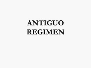 ANTIGUO REGIMEN 