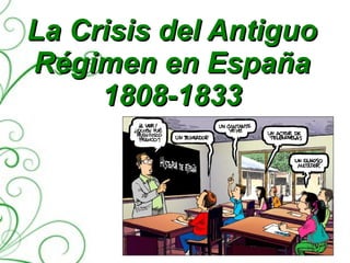 La Crisis del Antiguo Régimen en España 1808-1833 