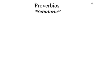 49
Proverbios
“Sabiduría”
 