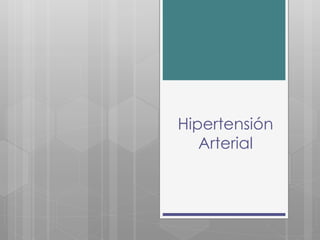 Hipertensión
Arterial
 