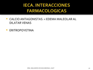 CALCIO ANTAGONISTAS: < EDEMA MALEOLAR AL DILATAR VENAS ERITROPOYETINA DRA. MILAGROS OCHOA MEDINA. USAT 
