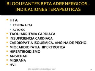 HTA  RENINA ALTA ALTO GC   TAQUIARRITMIA CARDIACA INSUFICIENCIA CARDIACA CARDIOPATIA ISQUEMICA. ANGINA DE PECHO.  MIOCARDIOPATIA HIPERTROFICA HIPERTIROIDISMO ANSIEDAD MIGRAŇA HVI DRA. MILAGROS OCHOA MEDINA. USAT 