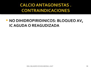 NO DIHIDROPIRIDINICOS: BLOQUEO AV, IC AGUDA O REAGUDIZADA DRA. MILAGROS OCHOA MEDINA. USAT 