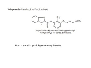 Uses: It is used in gastric hypersecretory disorders.
 
