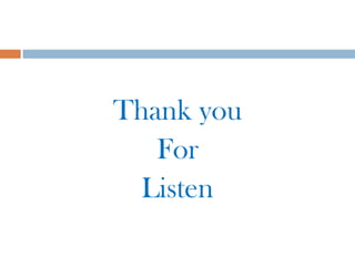 Thank you
For
Listen
 