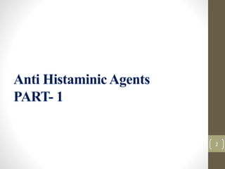 Anti HistaminicAgents
PART- 1
2
 