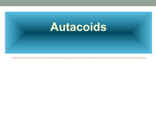 Autacoids
 