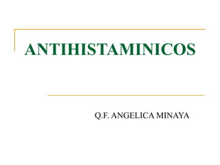ANTIHISTAMINICOS Q.F. ANGELICA MINAYA 