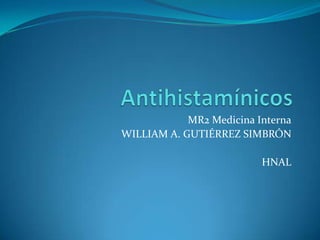 MR2 Medicina Interna
WILLIAM A. GUTIÉRREZ SIMBRÓN

                          HNAL
 