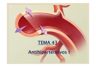 TEMA 43

Antihipertensivos I
 