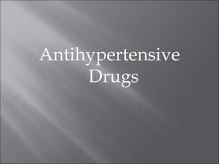 Antihypertensive
Drugs
 