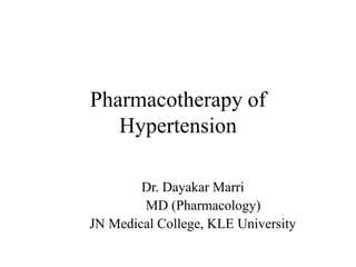 Pharmacotherapy of
Hypertension
Dr. Dayakar Marri
MD (Pharmacology)
JN Medical College, KLE University
 