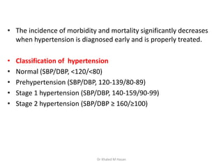 • The incidence of morbidity and mortality significantly decreases
when hypertension is diagnosed early and is properly tr...