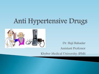Dr. Haji Bahadar
Assistant Professor
Khyber Medical University-IPMS
 