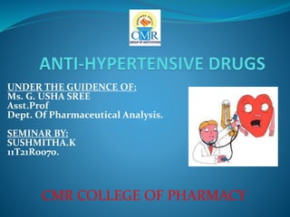 UNDER THE GUIDENCE OF:
Ms. G. USHA SREE
Asst.Prof
Dept. Of Pharmaceutical Analysis.
SEMINAR BY:
SUSHMITHA.K
11T21R0070.
CMR COLLEGE OF PHARMACY
 